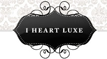 I Heart Luxe